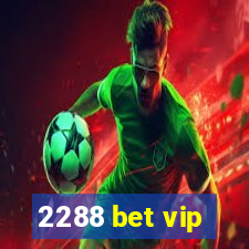 2288 bet vip